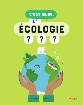 Couverture de C'est quoi, l'écologie ?