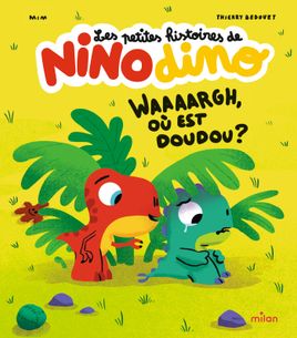 Couverture de Les petites histoires de Nino Dino- Waaaargh, où est doudou ? 