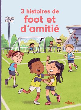 Couverture de 3 histoires de foot et d’amitié