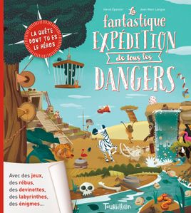 Couverture de La fantastique expédition de tous les dangers