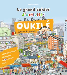 Couverture de Le grand cahier d'activité de la famille Oukilé (autour du monde)