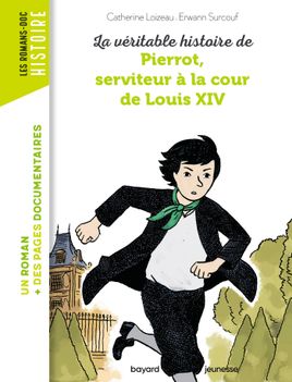 Couverture de La véritable histoire de Pierrot, serviteur à la cour de Louis XIV - NE -