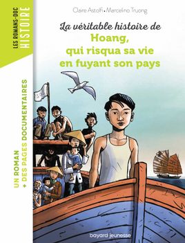 Couverture de La véritable histoire de Hoang, qui risqua sa vie en fuyant son pays