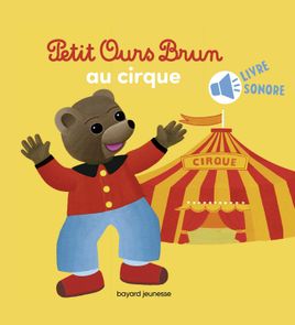 Couverture de Petit Ours Brun va au cirque - Livre sonore
