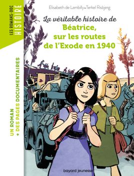 Couverture de La véritable histoire de Béatrice sur les routes de l'Exode en 1940