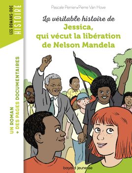 Couverture de La véritable histoire de Jessica, qui vécut la libération de Nelson Mandela