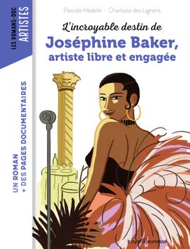 Couverture de L'incroyable destin de Joséphine Baker, artiste libre et engagée