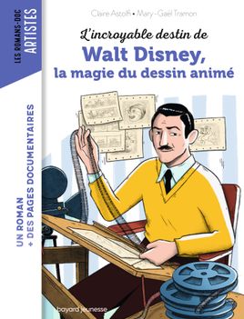 Couverture de L'incroyable destin de Walt Disney, la magie du dessin animé