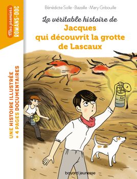 Couverture de La véritable histoire de Jacques, qui découvrit la grotte de Lascaux