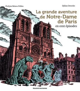 Couverture de La grande aventure de Notre-Dame de Paris en cent épisodes