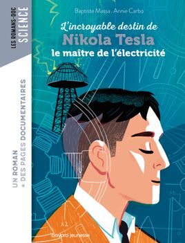 Couverture de Roman doc L'incroyable destin de Nikola Tesla, le maître de l'électricité