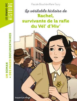 Couverture de La véritable histoire de Rachel, survivante de la Rafle du Vél' d'Hiv'