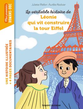 Couverture de La véritable histoire de Léonie qui vit construire  la Tour Eiffel
