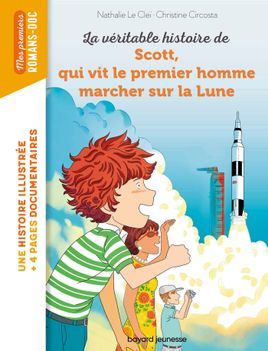 Couverture de La véritable histoire de Scott qui vit le premier homme marcher sur la Lune