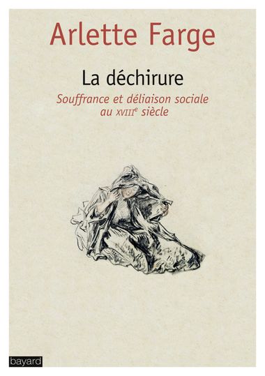 Couverture de « La déchirure : Souffrance et déliaison sociale au XVIIIe siècle »