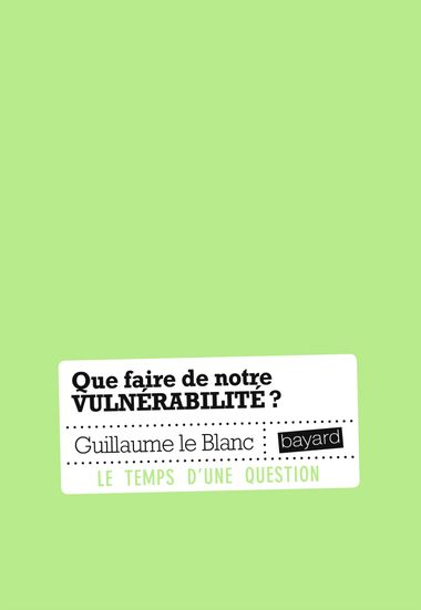 Couverture de « Que faire de notre vulnérabilité ? »