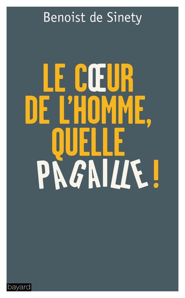 Couverture de « « LE COEUR DE L’HOMME, QUELLE PAGAILLE ! » »