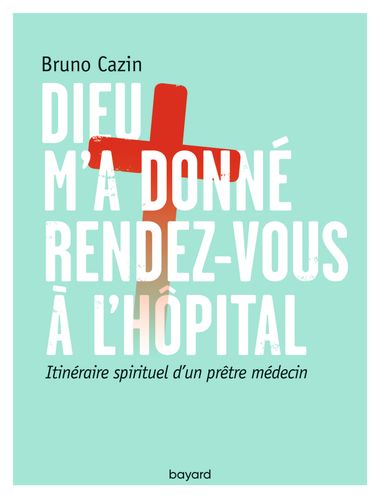 Couverture de « Dieu m’a donné rendez-vous à l’hôpital »