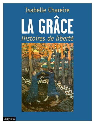 Couverture de « La grâce, histoire de liberté »