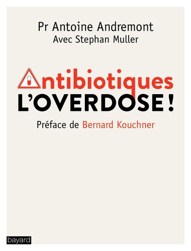 Couverture de « Antibiotiques, l’overdose »
