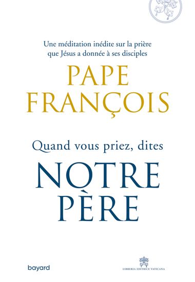 Couverture de « Quand vous priez dites Notre Père »