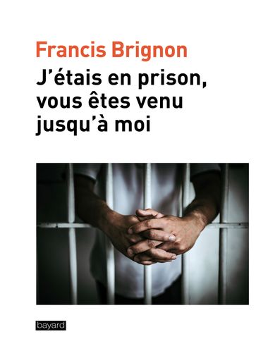Couverture de « J’étais en prison, vous êtes venu jusqu’à moi »