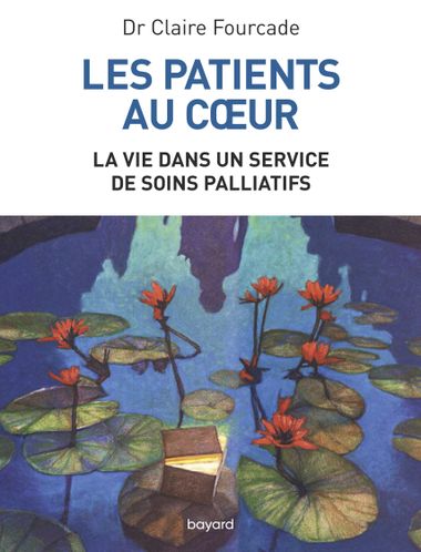 Couverture de « Les patients au coeur – La vie dans un service de soins palliatifs »