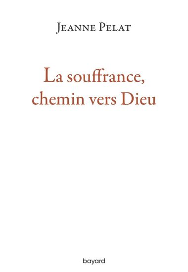 Couverture de « La souffrance, chemin vers Dieu »