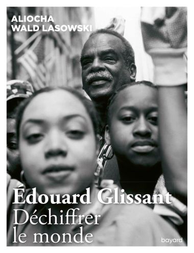 Couverture de « Edouard Glissant. Déchiffrer le monde »