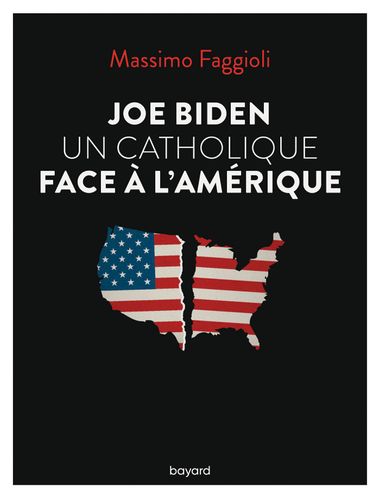 Couverture de « Joe Biden, un catholique face à l’Amérique »