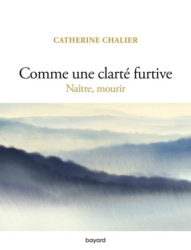 Couverture de « Comme une clarté furtive. Naître, mourir »