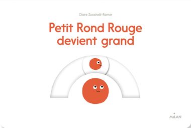 Couverture de « Petit Rond Rouge devient grand »
