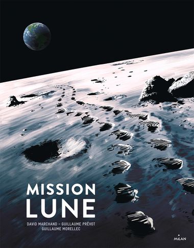 Il Y A 50 Ans L Homme A Marche Pour La Premiere Fois Sur La Lune Editions Milan