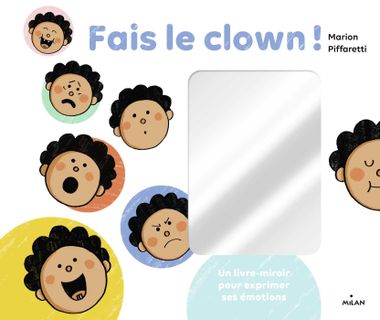 Couverture de « Fais le clown ! – Un livre-miroir pour exprimer ses émotions »