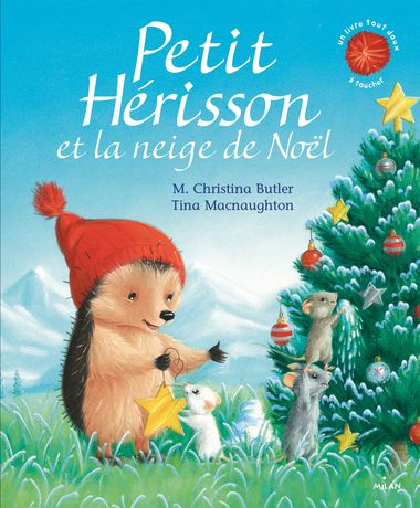 Petit Herisson Et La Neige De Noel Editions Milan