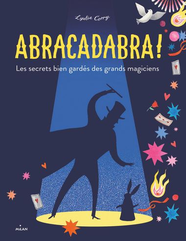 Couverture de « Abracadabra ! Les secrets bien gardés des grands magiciens »