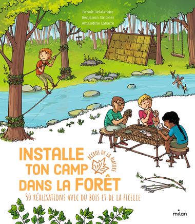 Couverture de « Installe ton camp dans la forêt – 50 réalisations avec du bois et de la ficelle »