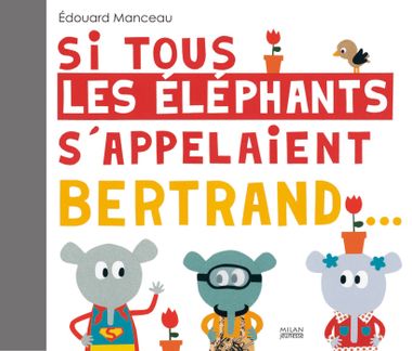 Couverture de « Si tous les éléphants s’appelaient Bertrand »