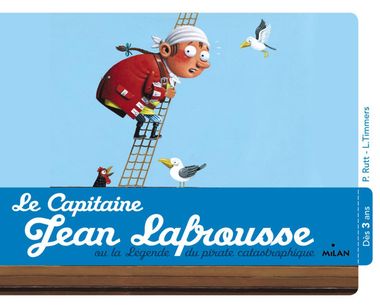 Couverture de « Le capitaine Jean Lafrousse, ou la légende d’un pirate calamiteux »