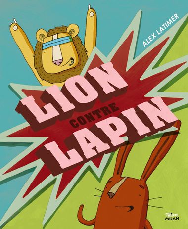 Couverture de « Lion contre Lapin »