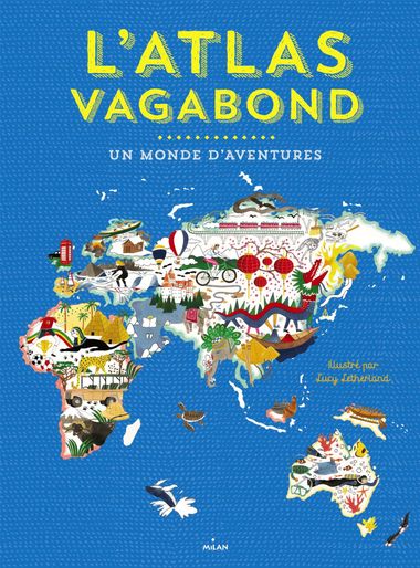 Couverture de « L’atlas vagabond, un monde d’aventures »