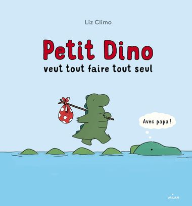 Couverture de « Petit Dino veut tout faire tout seul »
