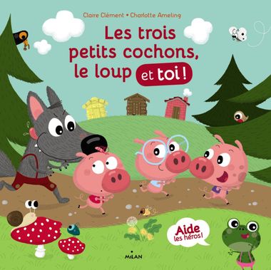 Couverture de « Les trois petits cochons, le loup et toi ! »