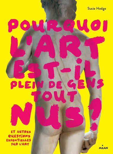 Couverture de « POURQUOI L’ART EST-IL PLEIN DE GENS TOUT NUS ? »