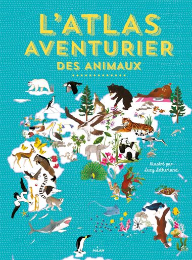 Couverture de « L’atlas aventurier des animaux »