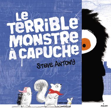 Couverture de « Le terrible monstre à capuche »