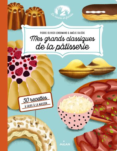 Couverture de « Mes grands classiques de la pâtisserie »