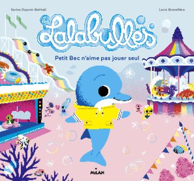Couverture de « Les Lalabulles – Petit Bec n’aime pas jouer tout seul »