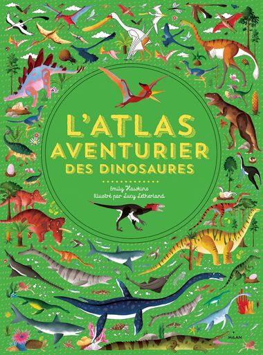 Couverture de « L’Atlas aventurier des dinosaures »