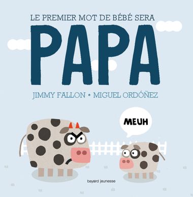 Couverture de « Le premier mot de bébé sera PAPA »